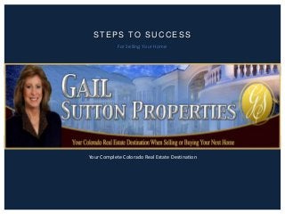 STEPS TO SUCCESS
For Selling Your Home

Your Complete Colorado Real Estate Destination

 