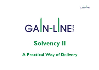 Solvency II
A Practical Way of Delivery
 