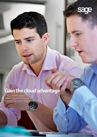 Gain the cloud advantage
•	Cloud computing explained
•	Decide if the cloud is right for you
•	See how to get started in the cloud

 
