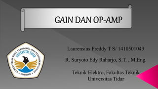 R. Suryoto Edy Raharjo, S.T. , M.Eng.
Teknik Elektro, Fakultas Teknik
Universitas Tidar
Laurensius Freddy T S/ 1410501043
 