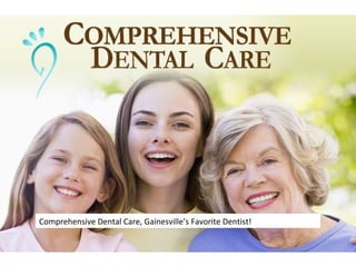 Comprehensive Dental Care, Gainesville’s Favorite Dentist!

 
