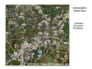 Gainesville's
Urban Now




 A Review
of Current
Conditions
 