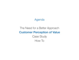 Introducing  
Customer Perception of Value
 