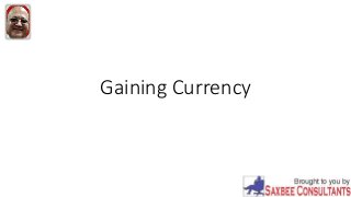 Gaining Currency
 