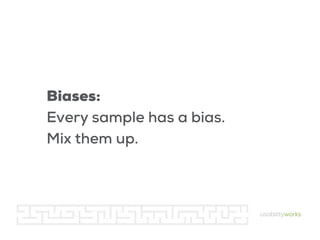 Biases:
Every sample has a bias.
Mix them up.

 