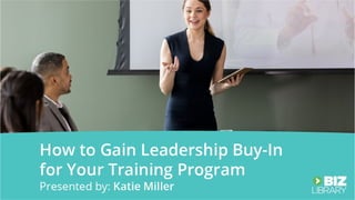 How to Gain Leadership Buy-In for Your Training Program