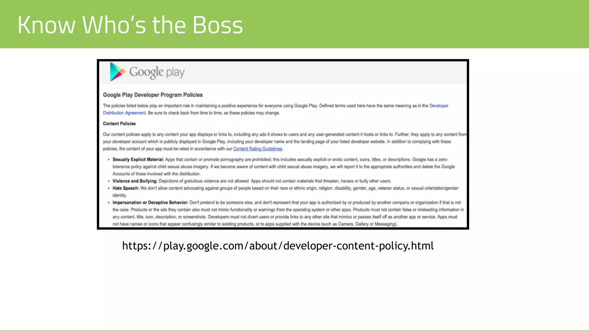 Know Who’s the Boss
https://play.google.com/about/developer-content-policy.html
 