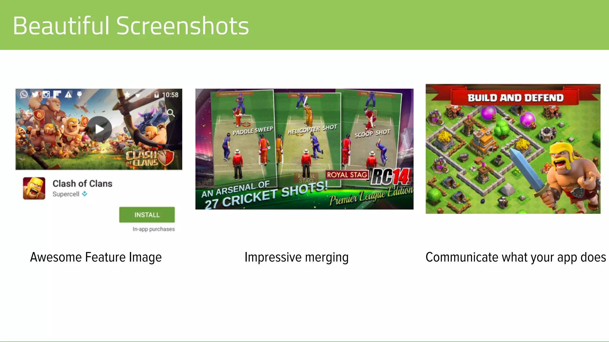 Beautiful Screenshots
Awesome Feature Image Impressive merging Communicate what your app does
 