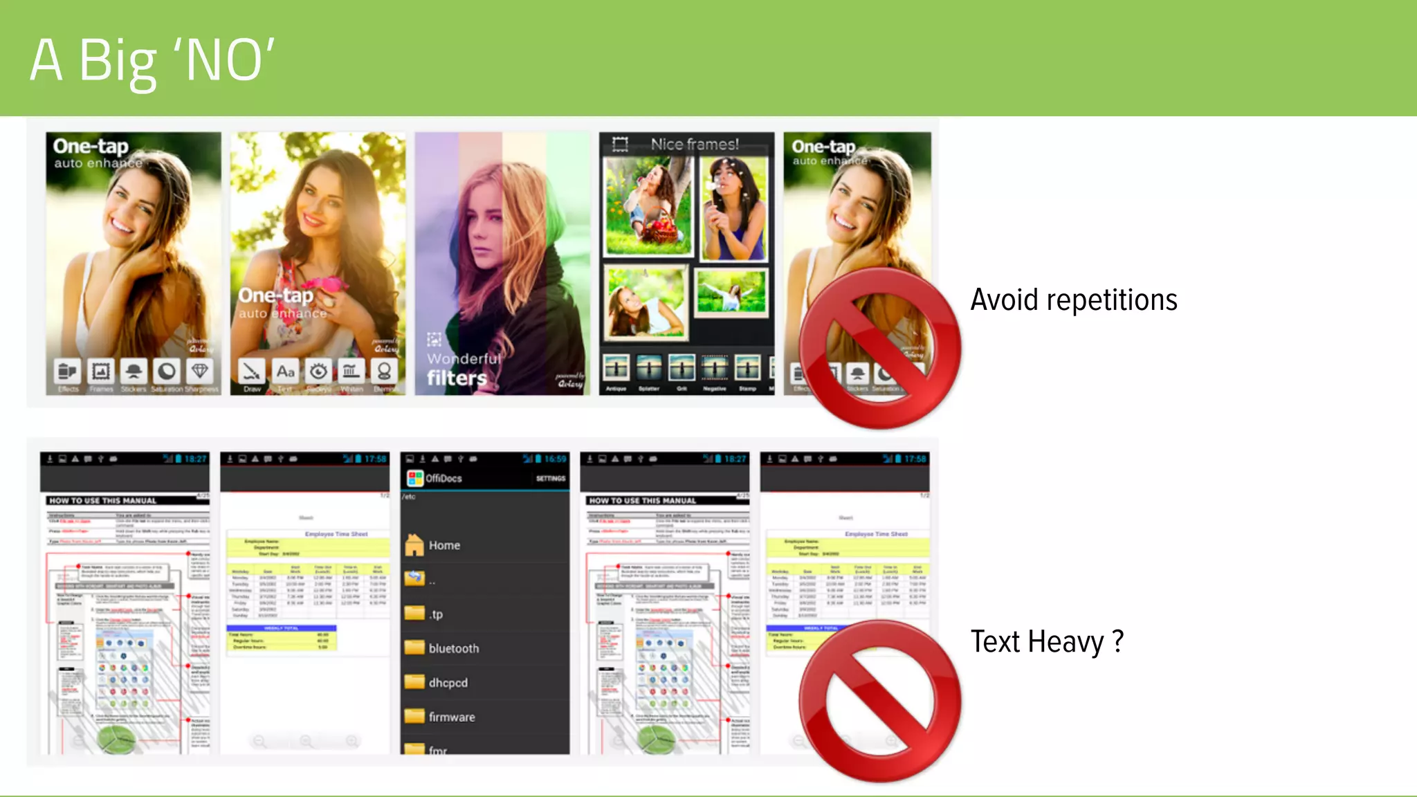 A Big ‘NO’
Avoid repetitions
Text Heavy ?
 