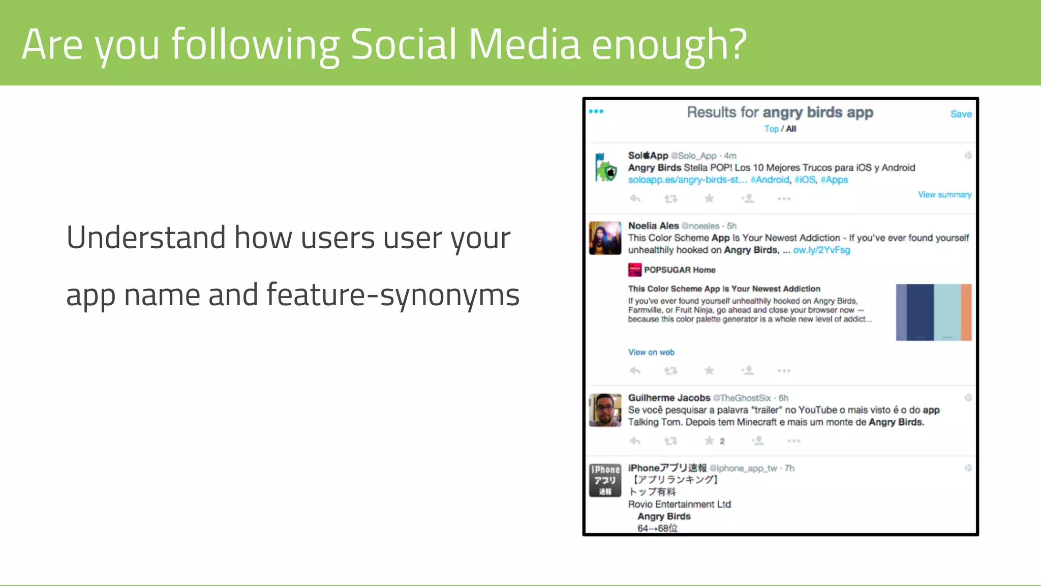Are you following Social Media enough?
Understand how users user your
app name and feature-synonyms
 