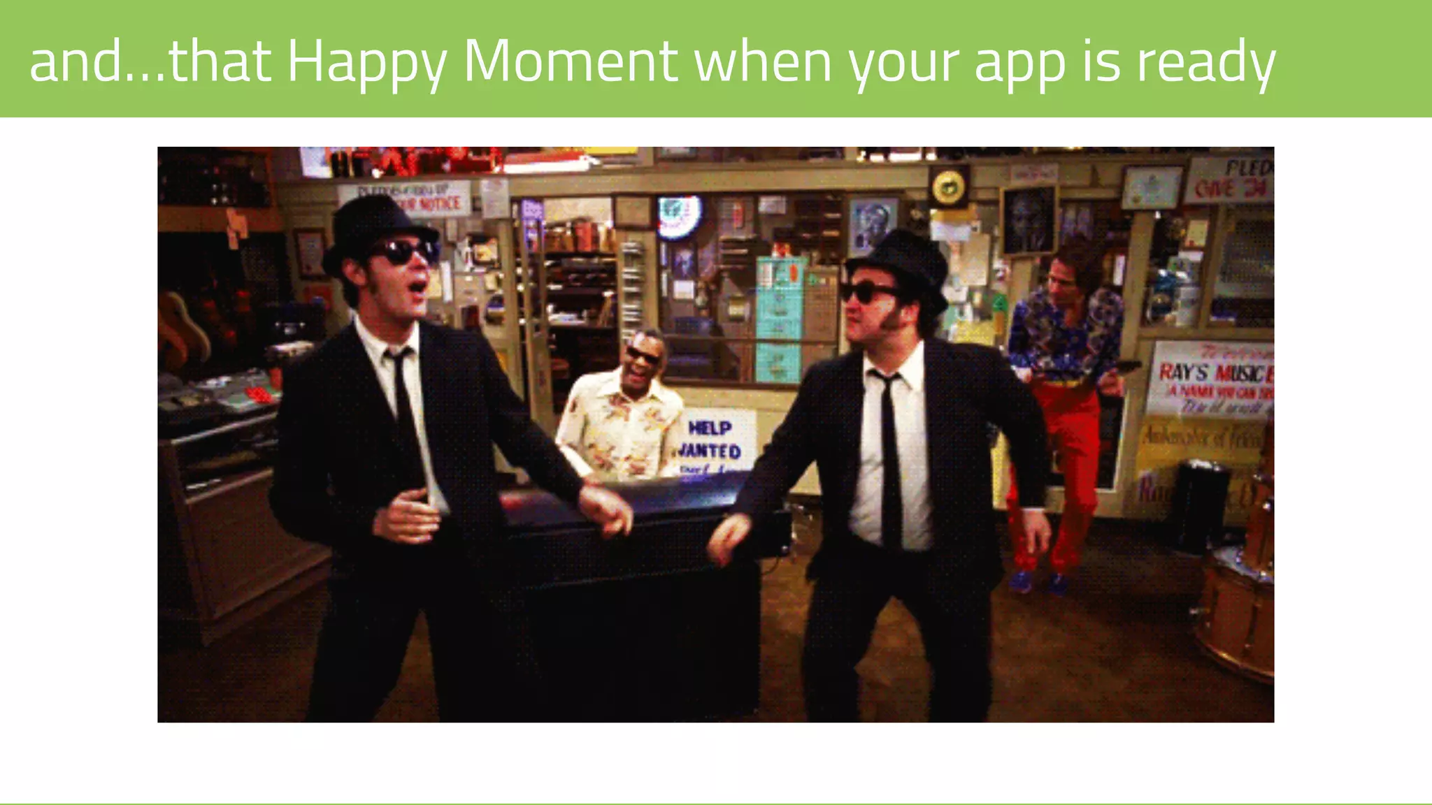 and…that Happy Moment when your app is ready
 