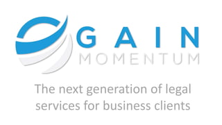 The next generation of legal
services for business clients
 