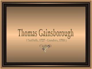 Thomas Gainsborough ( Suffolk, 1727 - Londres, 1788 ) 