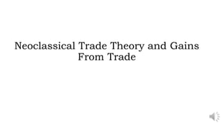 Neoclassical Trade Theory and Gains
From Trade
 