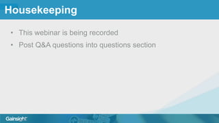 ©2015 Gainsight. All Rights Reserved.
• This webinar is being recorded
• Post Q&A questions into questions section
Housekeeping
 