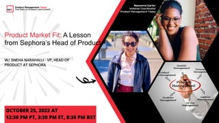 Product Market Fit: A Lesson
from Sephora’s Head of Product
OCTOBER 25, 2022 AT
12:30 PM PT, 3:30 PM ET, 8:30 PM BST
Product Management Today
The Path to Product-Led Growth
 