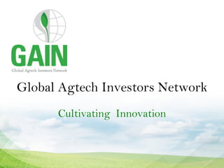 Global Agtech Investors Network
      Cultivating Innovation
 