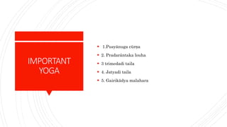 IMPORTANT
YOGA
 1.Pusyänuga cürṇa
 2. Pradarántaka louha
 3 trimedadi taila
 4. Jatyadi taila
 5. Gairikädya malahara
 