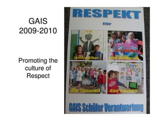 GAIS
2009-2010


Promoting the
  culture of
  Respect
 