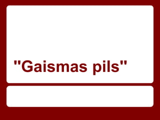 ''Gaismas pils''
 