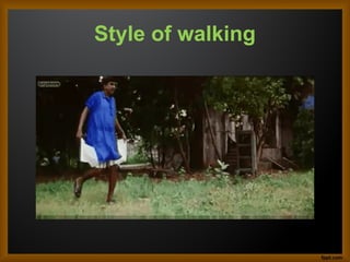 Style of walking
 