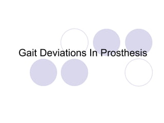 Gait Deviations In Prosthesis
 