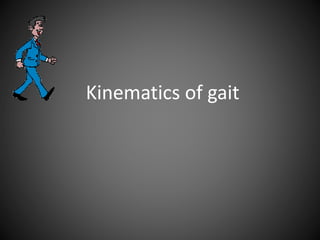 Kinematics of gait
 