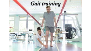 Gait training
 