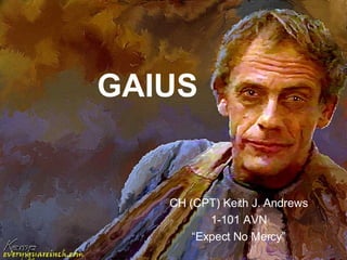 GAIUS CH (CPT) Keith J. Andrews 1-101 AVN “ Expect No Mercy” 