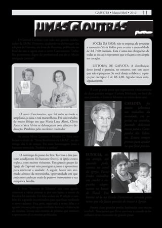 GAIVOTA • Março/Abril • 2012 	         11


                    UMAS e OUTRAS
      O Genival Cardoso tem sido um grande colabo-
rador da SMM. Primeiro, ajudando na elaboração das                SÓCIA DA SMM: não se esqueça de procurar
edições da Gaivota, do livro de Receitas, publicado no       a tesoureira Silvia Rolim para acertar a mensalidade
final do ano e agora com o novo Cancioneiro. Traba-          de R$ 7.00 mensais. Esta é uma das obrigações de
lho primoroso, digno do profissional que ele é. Muito        todas as sócias e esperamos que o façam com alegria
obrigada Genival!                                            no coração.

                                                                  LEITOR/A DE GAIVOTA: A distribuição
                                                             deste jornal é gratuita, no entanto, tem um custo
                                                             que não é pequeno. Se você deseja colaborar, o pre-
                                                             ço por exemplar é de R$ 4,00. Agradecemos ante-
                                                             cipadamente.

                                                                É com grande pesar que registramos o falecimento
                                                            de duas grandes amigas: Carlota Machado, no final do
                                                            ano passado, e Eunicia Silvestre no início deste ano.

                                                                                            CARLOTA           foi
                                                                                            muito laboriosa
                                                                                            nos trabalhos da
      O novo Cancioneiro, que foi todo revisado e
 ampliado, já saiu e está maravilhoso. Foi um trabalho                                      sociedade, em es-
 de muito fôlego em que Maria Leny Alessi, Clóris                                           pecial na cozinha,
 Alessi e Vera Alvim se debruçaram com afinco e de-                                         fazendo deliciosas
 dicação. Parabéns pelo excelente resultado!                                                roscas para a Cam-
                                                                                            panha dos Talen-
     As sócias Mirce Lavoura e Rinalva C. Silva rece-                                       tos. Estava sempre
beram o título de “Sócia Benfeitora da AMAS”, no do-
                                                                                            pronta para ajudar
mingo dia 4 de março. Foi uma homenagem justa e
bastante merecida. Parabéns a ambas!                                                        no que fosse preciso.

      O domingo da posse do Rev. Tarcísio e dos pas-         EUNICIA, só-
 tores coadjutores foi bastante festivo. A igreja estava     cia antiga, até
 repleta, com muitos visitantes. Um grande grupo da          quando pode,
 Igreja de Capivari veio prestigiar a posse e aproveitou     cantou no coral
 para amenizar a saudade. A seguir, houve um ani-
                                                             da igreja. Fazia
 mado almoço da travessinha, oportunidade em que
 pudemos conhecer mais de perto o novo pastor e sua          lindos trabalhos
 simpática família.                                          em crochê e ex-
                                                             punha alegre-
     O livro “Receitas de Talentos” saiu com agrade-         mente no bazar
cimentos a várias pessoas e, por um lapso, o nome da         de Natal. Era
Rinalva foi omitido. Foi dela a ideia da 1ª edição e tam-    bonito vê-la na Escola Dominical, cercada pelos
bém foi a grande incentivadora para que fosse reeditado
                                                             netos que ela fazia questão de trazer à Igreja.
o novo caderno. Fica, pois, registrada a nossa falha e o
agradecimento pelo apoio recebido durante a elaboração           Foram duas grandes perdas lembradas com muita
do mesmo. Temos tido retorno de pessoas que testaram        saudade. Desejamos que Deus conforte e console os fa-
e aprovaram ali as receitas publicadas.                     miliares neste momento de grande pesar.
 