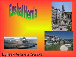 Egileak:Aritz eta Gaizka

 