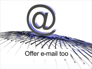Offer e-mail too
 
