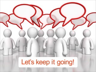 Let’s keep it going!
 