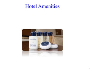 1
Hotel Amenities
 