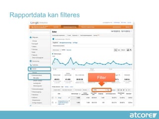 Rapportdata kan filteres




                           Filter
 
