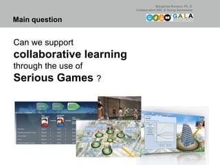 Margarida Romero, Ph. D.
                         Collaborative GBL & Group Awareness


Main question


Can we support
col...