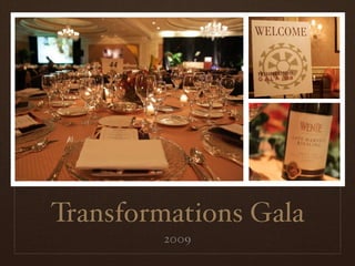 Transformations Gala
        2009
 