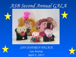 ASB Second Annual GALA SAN JOSEREN PALACE Las Arenas April 2, 2011 