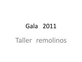 Gala 2011

Taller remolinos

 
