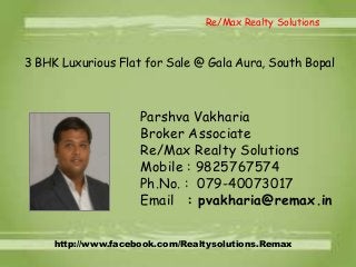 Re/Max Realty Solutions

3 BHK Luxurious Flat for Sale @ Gala Aura, South Bopal

Parshva Vakharia
Broker Associate
Re/Max Realty Solutions
Mobile : 9825767574
Ph.No. : 079-40073017
Email : pvakharia@remax.in
http://www.facebook.com/Realtysolutions.Remax

 