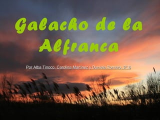 Galacho de la
  Alfranca
 Por Alba Tinoco, Carolina Martínez y Daniela Romero, 2º B
 