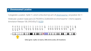 GALE gene: 1p36; 12 exons; 348 amino acids; 20 mutations
 