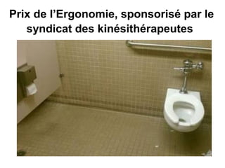 Prix de l’Ergonomie, sponsorisé par le
syndicat des kinésithérapeutes
 