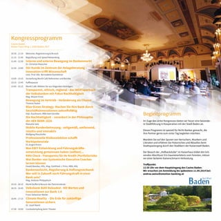 Kongressprogramm
Casino Baden
Kaiser Franz-Ring 1, 2500 Baden, AUT
-----------------------------------------------------------------------
10:30 - 11:15 Welcome, Registrierung & Brunch
11:15 - 11:45 Begrüßung und Speed Networking
11:45 - 12:30 Interne und externe Bewegung im Bankenmarkt
Dr. Christian Rauscher
12:30 - 13:00 Der Kunde im Zentrum der Anlageberatung -
Innovation trifft Wissenschaft
Univ. Prof. DDr. Bernadette Kamleitner
13:00 - 13:15 Vorstellung World Café Referenten und Beiräte
13:15 - 13:45 Kaffeepause
13:45 - 15:15 World Café: Wählen Sie aus folgenden Vorträgen:
Transparent, ethisch, regional - das WERTsparbuch
der Volksbanken mit Fokus Nachhaltigkeit
Mag. Mirjam Ernst
Bewegung im Vertrieb - Veränderung als Chance
Thomas Huber
Blue Ocean Strategy: Machen Sie Ihre Bank durch
Geschäftsinnovationen zukunftsfähig
Dipl.-Kaufmann, MBA Axel Gürntke
Die Nachhaltigkeit – verankert in der Philosophie
der AEK BANK 1826
Manuela Sala
Mobile Kundenbetreuung - zeitgemäß, umfassend,
intuitiv und interaktiv
Wolfgang Klaushofer
Professionelle Risikoselektion schafft
Marktpotenziale
DI Jürgen Krenn
Was EBIT Entwicklung und Führungskräfte-
entwicklung gemeinsam haben (sollten)...
KMU Check –Transparenz für Ihr Kredit-/Portfoliorisiko
Was Banker von Systemische Executive Coaches
lernen können
Ewald Wandas, MSc, Mag. Gottfried J. Prinz, MBA, MSc
Bankenaufsicht, Regulierung & Haftungsverbund:
Wer will in Zukunft noch Führungskraft in einer
Bank sein?
Mag. Andreas Philippitsch
15:15 - 16:15 World Buffet & Besuch der Partnerstände
16:15 - 16:45 Volksbank Bühl Reloaded - Mit Werten und
Innovationen zur Bank 2.0
Franz Sebastian Welter
16:45 - 17:15 Climate Reality - Die Erde für zukünftige
Generationen sichern
Dr. Josef Mantl
17:30 - 19:00 Cocktailempfang beim Theater
Begleitprogramm
Im Zuge des victor Kongresses bieten wir heuer eine besonde-
re Stadtführung in Kooperation mit der Stadt Baden an.
Dieses Programm ist speziell für Nicht-Banker gemacht, die
ihre Partner gerne zum victor Tag begleiten möchten.
Wandeln Sie auf den Spuren von Herrschern, Musikern und
Literaten und erfahren Sie Historisches und Aktuelles beim
Stadtspaziergang durch den Stadtkern der Kaiserstadt Baden.
Der Besuch der „Hofbackstube“ im Kaiserhaus bildet den krö-
nenden Abschluss! Ein Gaumenerlebnis vom Feinsten, inklusi-
ver einer leckeren Kaiserschmarrn Verkostung.
Treffpunkt:
11:30 Uhr vor dem Haupteingang des Casino Baden.
Wir ersuchen um Anmeldung bis spätestens 11.09.2014 bei:
andrea.weiss@emotion-banking.at
 