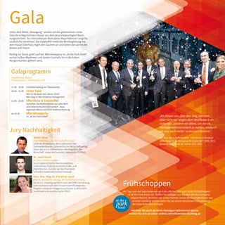 Frühschoppen
Am Tag nach der Gala laden wir ab 9 Uhr alle herzlich zum victor Frühschoppen
im At the Park Hotel ein. Treffen Sie Kollegen aus Banken des deutschspra-
chigem Raums, Vertreter der victor Partner, sowie die Geschäftsführer von
emotion banking und vertiefen Sie bei einem köstlichen Frühschoppen
die Gespräche des Vortages.
Möchten Sie auch als Nicht-Hotelgast teilnehmen? Gerne.
Melden Sie sich an unter: andrea.weiss@emotion-banking.at
Gala
Unter dem Motto „Bewegung“ werden auf der glamourösen victor
Gala die erfolgreichsten Häuser aus dem deutschsprachigem Raum
ausgezeichnet. Der internationale Musicalstar Maya Hakvoort sorgt für
zusätzliche Gänsehaut. Das Galabuffet sowie die Weinbegleitung aus
dem Hause Esterházy regen den Gaumen an und bieten den perfekten
Anlass zum Feiern.
Richtig zur Sache geht‘s auf der Aftershowparty im „At the Park Hotel“,
wo bei heißen Rhythmen und coolen Cocktails bis in die frühen
Morgenstunden gefeiert wird.
Galaprogramm
Stadttheater Baden
Theaterplatz 8, 2500 Baden, AUT
-----------------------------------------------------------------------
17:30 - 19:00 Cocktailempfang am Theaterplatz
19:00 - 21:00 victor Gala
Wer ist die Bank des Jahres 2014?
Wer siegt in den einzelnen Kategorien?
21:00 - 23:30 Aftershow & Galabuffet
Genießen Sie Köstlichkeiten aus aller Welt
und österreichische Schmankerl - dazu
regionale Weine und EIVIE Vodkaverkostung.
ab 23:30 Aftershowparty
im „At the Park Hotel“ „Wir freuen uns über den Sieg, nehmen
aber nicht nur wegen dem Wettbewerb an
victor teil, sondern vor allem, um ihn als
Managementinstrument zu nutzen, wodurch
wir uns noch weiter verbessern können.“
Vst.-Vors. Klaus Saffenreuther - Volksbank eG Mosbach
victor Sieger in der Kategorie Strategie 2007, 2009, 2013,
Dynamik 2011, Bank des Jahres 2011, 2013
Jury Nachhaltigkeit
Univ. Doz. Mag. Dr. Christine Jasch
Wiener Institut für ökolog. Wirtschaftsforschung
Sie ist u.a. Umweltgutachterin nach der EMAS Verordnung,
Datenauditorin nach dem Emissionszertifikategesetz,
Mitglied in diversen Anlagenausschüssen zu ethischem
Investment und Juryleitung der ÖGUT.
Stefan Böck
Chefredakteur „Der Wirtschaftsverlag“
Leitet die Redaktionen des traditionsreichen
Fachmedienhauses „Österreichischer Wirtschaftsverlag“.
Davor war er u.a. Chefredakteur des Magazins „Die
Wirtschaft“, sowie des Fachtitels „elektronikJOURNAL“.
Dr. Josef Mantl
Al Gore Climate Leader
Ist ein österreichischer Kommunikations-
unternehmer, Publizist zu Gesellschafts- und
Digitalthemen, Gründer der Nachhaltigkeit-
sinitiative Sustainable Future Campaign .
Maga
.Karin Sudra
ÖGUT - Österr. Gesellschaft für Umwelt & Technik
Ist als wissenschaftliche Projektmanagerin der ÖGUT im
Nachhaltigkeitsbereich tätig. Sie arbeitet in Forschungs- und
Beratungsprojekten vorwiegend in den Themen Nachhaltig
Wirtschaften, Ressourceneffizienz sowie Biobased Industry.
 