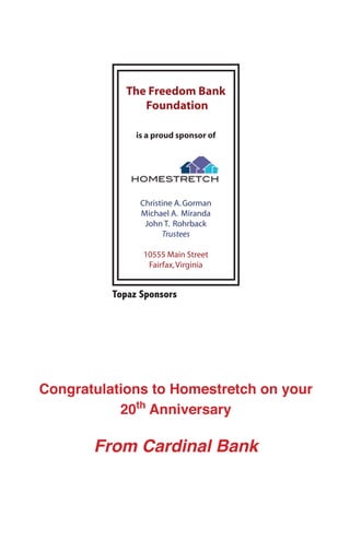 The Freedom Bank
   Foundation

 is a proud sponsor of




  Christine A. Gorman
  Michael A. Miranda
   John T. Rohrback
        Trustees

  10555 Main Street
   Fairfax, Virginia
 
