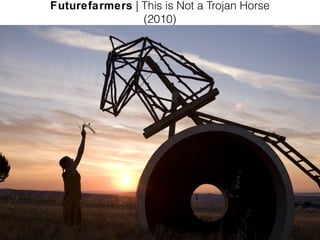 Futurefarmers | This is Not a Trojan Horse
(2010)
 