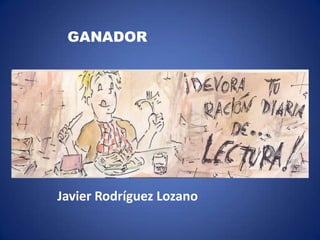 GANADOR




Javier Rodríguez Lozano
 