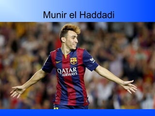 Munir el Haddadi
 
