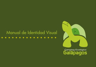 Manual de Identidad Visual


                             Camping Ecológico

                             Galápagos
 